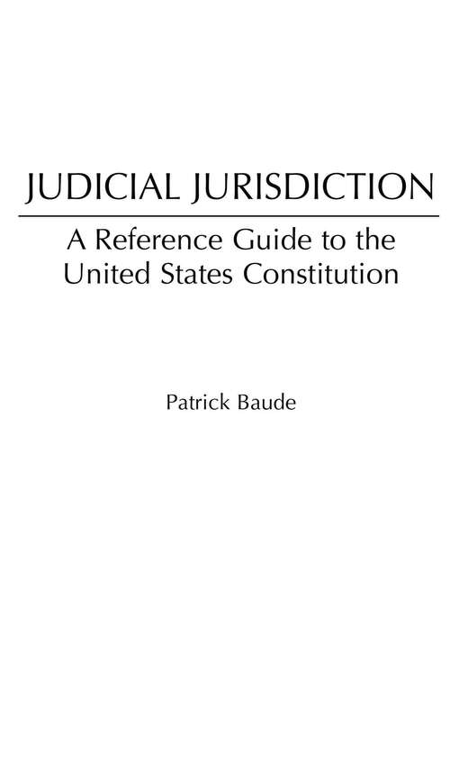 Book cover of Judicial Jurisdiction: A Reference Guide to the United States Constitution (Reference Guides to the United States Constitution)