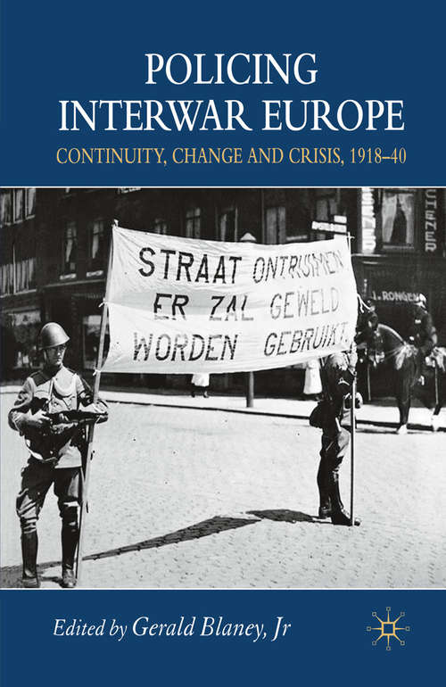 Book cover of Policing Interwar Europe: Continuity, Change and Crisis, 1918-40 (2007)