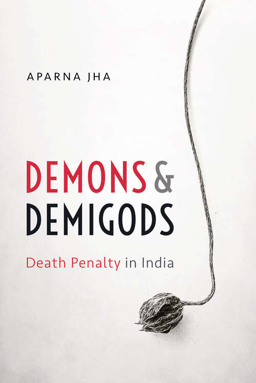 Book cover of Demons and Demigods: Death Penalty in India