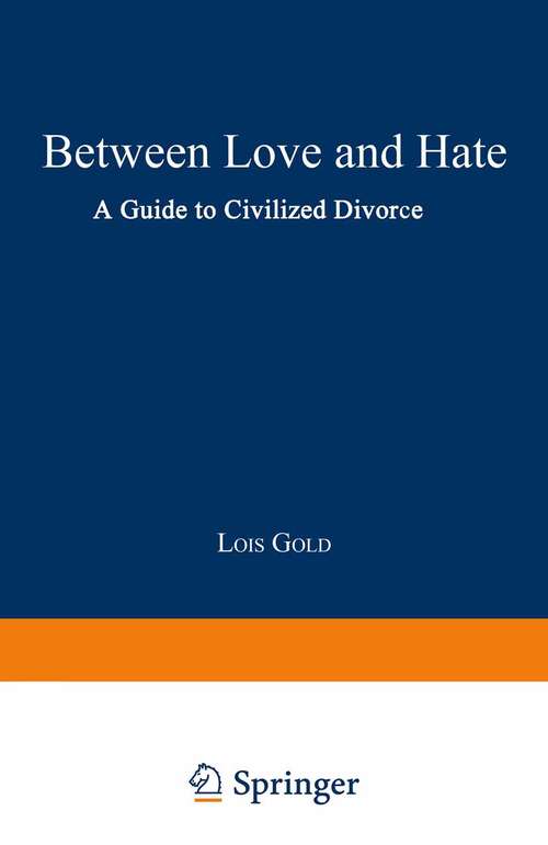 Book cover of Between Love and Hate: A Guide to Civilized Divorce (pdf) (1992)