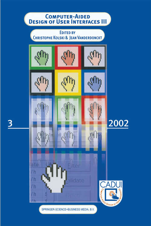 Book cover of Computer-Aided Design of User Interfaces III: Proceedings of the Fourth International Conference on Computer-Aided Design of User Interfaces 15–17 May 2002, Valenciennes, France (2002)