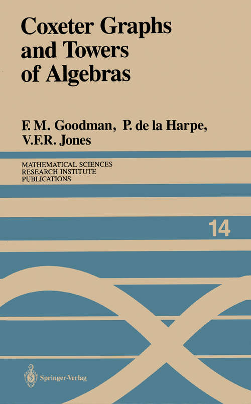 Book cover of Coxeter Graphs and Towers of Algebras (1989) (Mathematical Sciences Research Institute Publications #14)