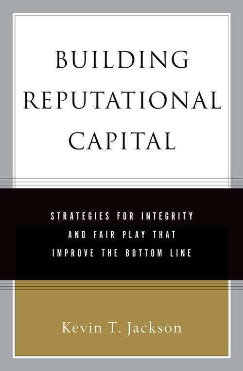 Book cover of Building Reputational Capital: Strategies for Integrity and Fair Play that Improve the Bottom Line