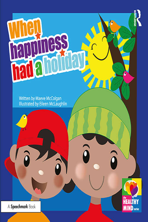 Book cover of When Happiness Had a Holiday: A Therapeutic Storybook (The Healthy Mind)