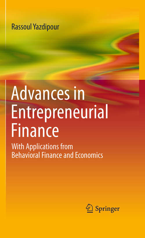 Book cover of Advances in Entrepreneurial Finance: With Applications from Behavioral Finance and Economics (2011)