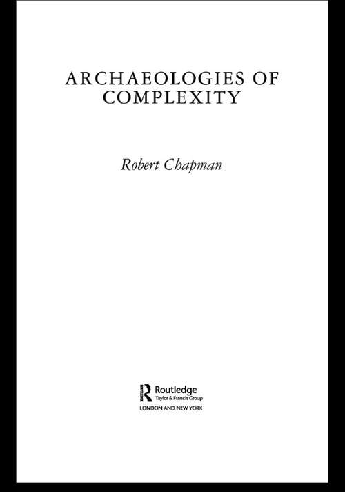 Book cover of Archaeologies of Complexity: The Later Prehistory Of South-east Spain, Iberia And The West Mediterranean (New Studies In Archaeology Ser.)