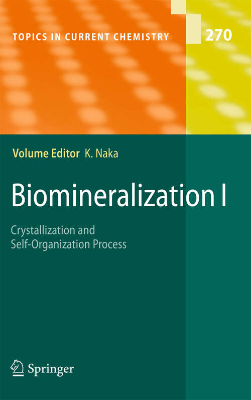 Book cover of Biomineralization I: Crystallization and Self-Organization Process (2007) (Topics in Current Chemistry #270)