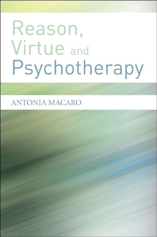 Book cover of Reason, Virtue and Psychotherapy