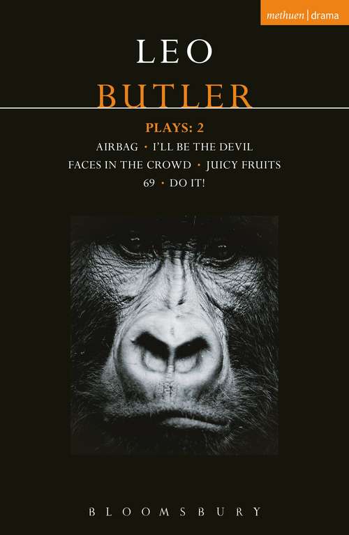 Book cover of Butler Plays 2: Airbag; I'll Be the Devil; Faces in the Crowd; Juicy Fruits; 69; Do It! (Contemporary Dramatists)