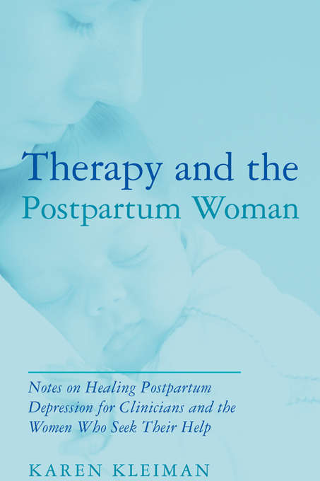 Book cover of Therapy and the Postpartum Woman: Notes on Healing Postpartum Depression for Clinicians and the Women Who Seek their Help