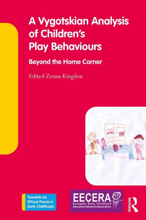 Book cover of A Vygotskian Analysis of Children's Play Behaviours: Beyond the Home Corner (Towards an Ethical Praxis in Early Childhood)