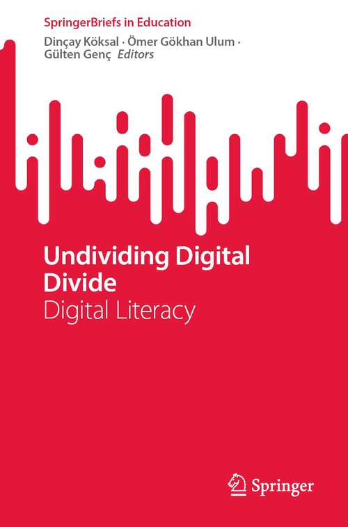 Book cover of Undividing Digital Divide: Digital Literacy (1st ed. 2023) (SpringerBriefs in Education)