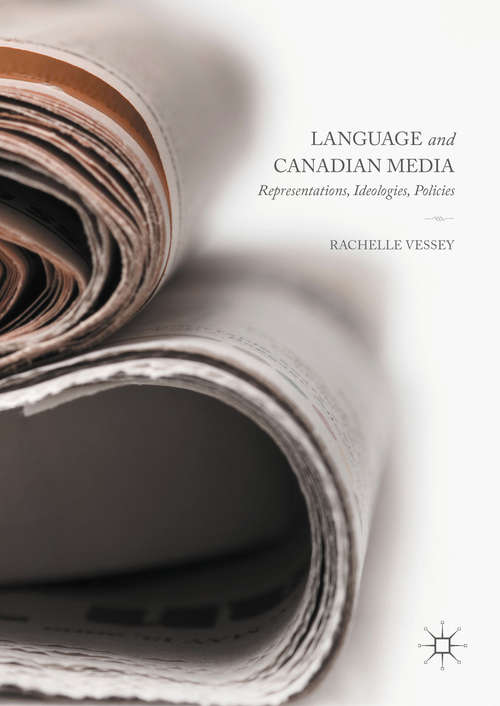 Book cover of Language and Canadian Media: Representations, Ideologies, Policies (1st ed. 2016)