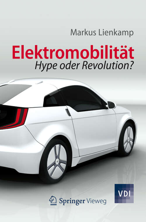 Book cover of Elektromobilität: Hype oder Revolution? (2012) (VDI-Buch)