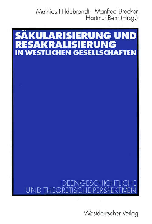 Book cover of Sakulärisierung und Resakralisierung in westlichen Gesellschaften: Ideengeschichtliche und theoretische Perspektiven (2001)