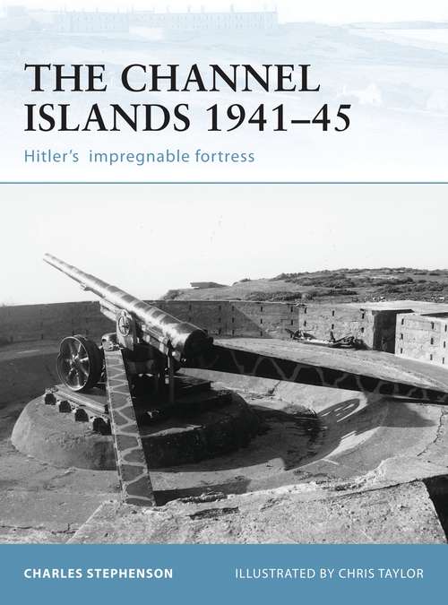 Book cover of The Channel Islands 1941–45: Hitler's impregnable fortress (Fortress)