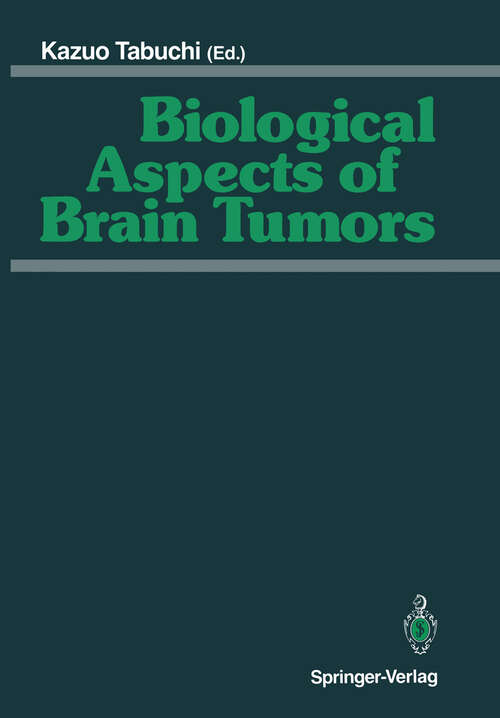 Book cover of Biological Aspects of Brain Tumors: Proceedings of the 8th Nikko Brain Tumor Conference, Karatsu (Saga) 1990 (1991)