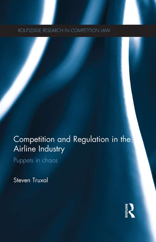 Book cover of Competition and Regulation in the Airline Industry: Puppets in Chaos (Routledge Research in Competition Law)