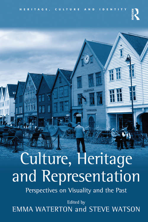 Book cover of Culture, Heritage and Representation: Perspectives on Visuality and the Past (Heritage, Culture and Identity)