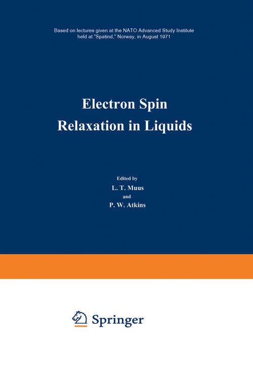 Book cover of Electron Spin Relaxation in Liquids: Based on lectures given at the NATO Advanced Study Institute held at “Spåtind,” Norway, in August 1971 (1972)