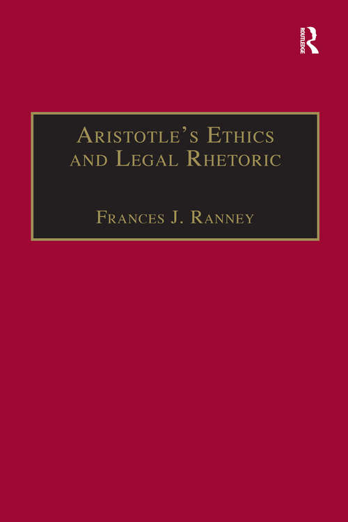 Book cover of Aristotle's Ethics and Legal Rhetoric: An Analysis of Language Beliefs and the Law