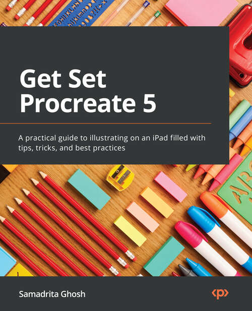 Book cover of Get Set Procreate 5: Tips, Tricks, And Best Practices For Illustrating On An Ipad