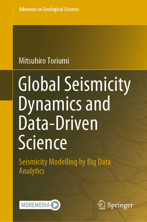 Book cover of Global Seismicity Dynamics and Data-Driven Science: Seismicity Modelling by Big Data Analytics (1st ed. 2021) (Advances in Geological Science)