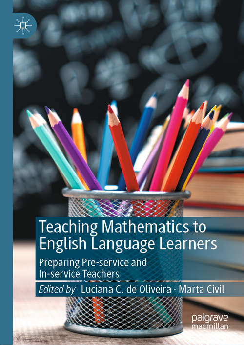 Book cover of Teaching Mathematics to English Language Learners: Preparing Pre-service and In-service Teachers (1st ed. 2020) (English Language Education Ser. #17)