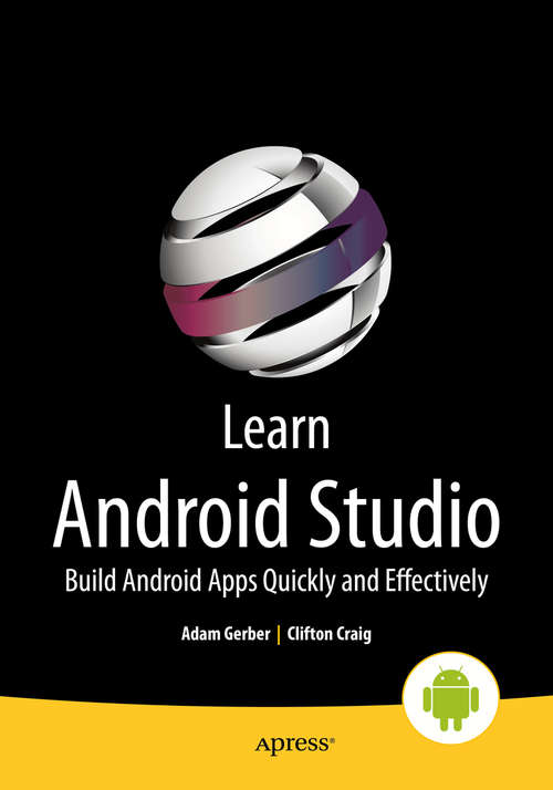 Book cover of Learn Android Studio: Build Android Apps Quickly and Effectively (1st ed.)