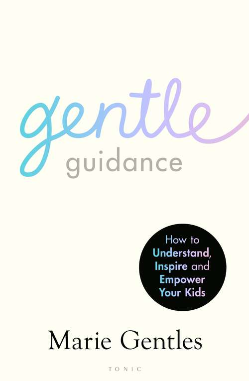 Book cover of Gentle Guidance: How to Understand, Inspire and Empower Your Kids