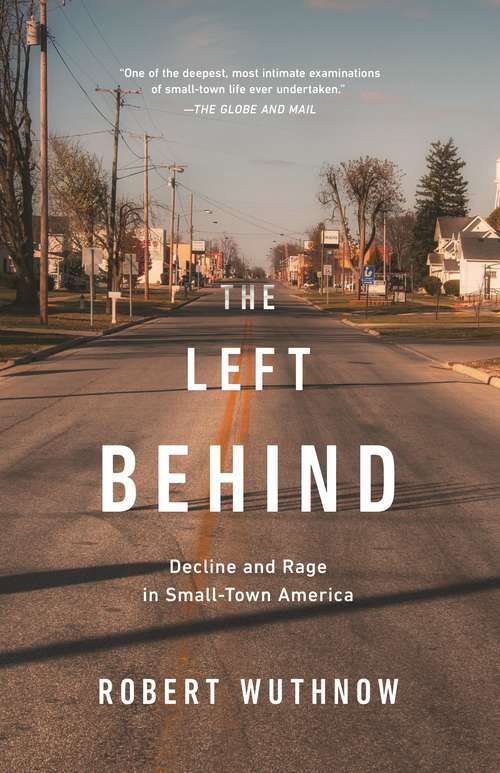 Book cover of The Left Behind: Decline and Rage in Small-Town America