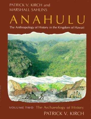 Book cover of Anahulu: The Anthropology of History in the Kingdom of Hawaii, Volume 2: The Archaeology of History