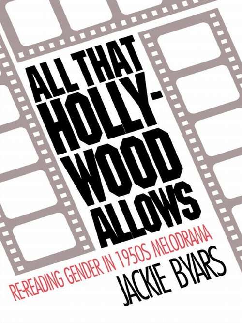 Book cover of All that Hollywood Allows: Re-reading Gender in 1950s Melodrama