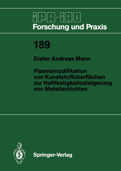 Book cover of Plasmamodifikation von Kunststoffoberflächen zur Haftfestigkeitssteigerung von Metallschichten (1994) (IPA-IAO - Forschung und Praxis #189)