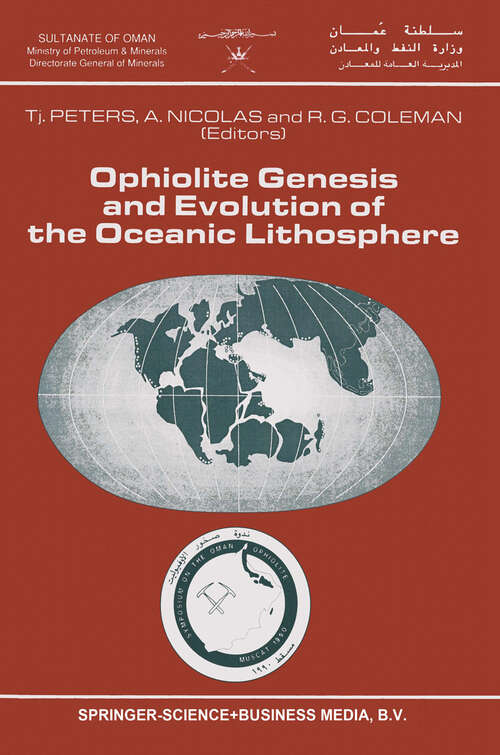 Book cover of Ophiolite Genesis and Evolution of the Oceanic Lithosphere: Proceedings of the Ophiolite Conference, held in Muscat, Oman, 7–18 January 1990 (1991) (Petrology and Structural Geology #5)