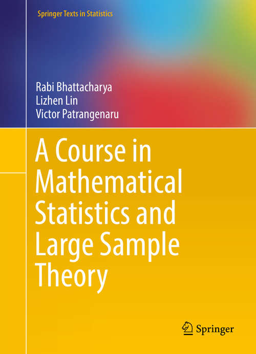 Book cover of A Course in Mathematical Statistics and Large Sample Theory (1st ed. 2016) (Springer Texts in Statistics)