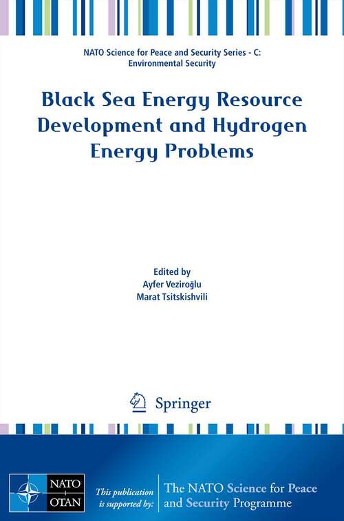 Book cover of Black Sea Energy Resource Development and Hydrogen Energy Problems (2013) (NATO Science for Peace and Security Series C: Environmental Security)