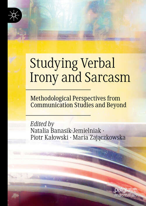 Book cover of Studying Verbal Irony and Sarcasm: Methodological Perspectives from Communication Studies and Beyond (2024)