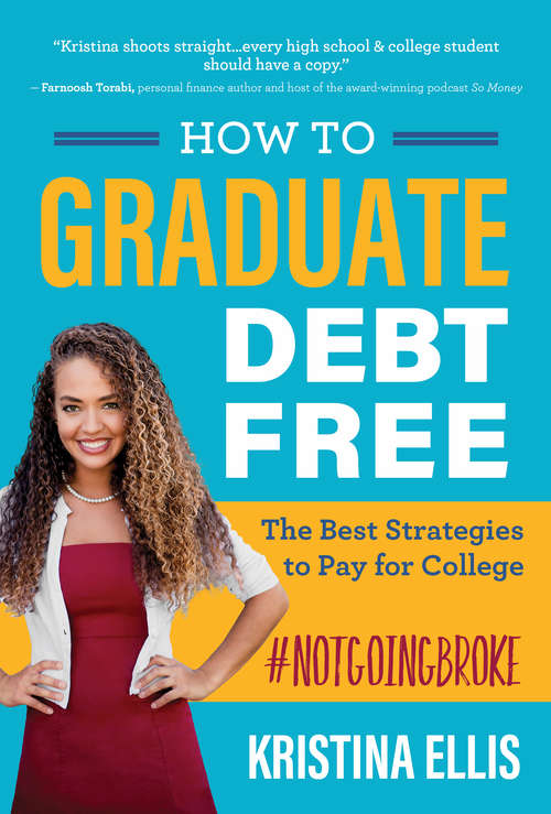 Book cover of How to Graduate Debt Free: The Best Strategies To Pay For College #notgoingbroke