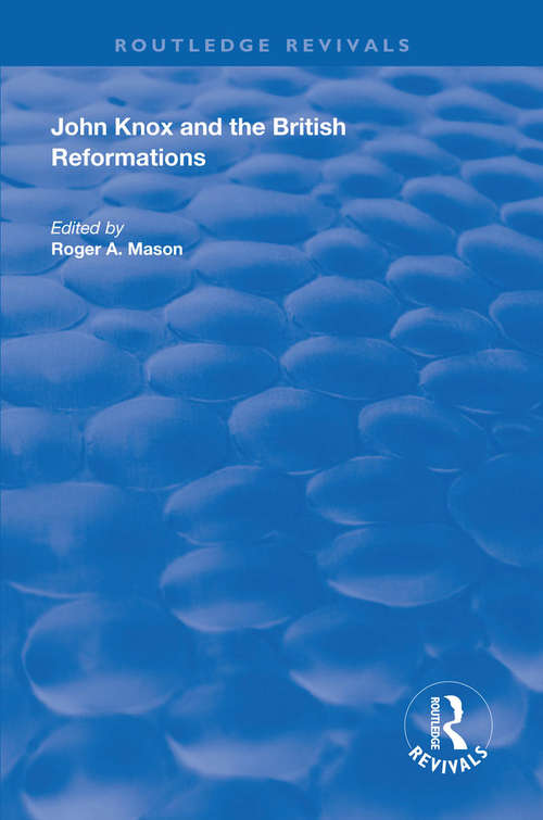 Book cover of John Knox and the British Reformations (Routledge Revivals)