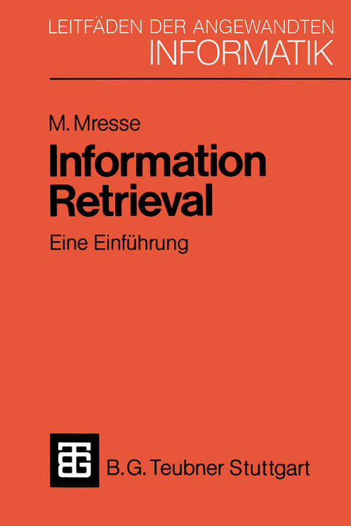 Book cover of Information Retrieval - Eine Einführung: Von der Theorie zur Praxis anhand einer Implementierung in UNIX (1984) (XLeitfäden der angewandten Informatik)