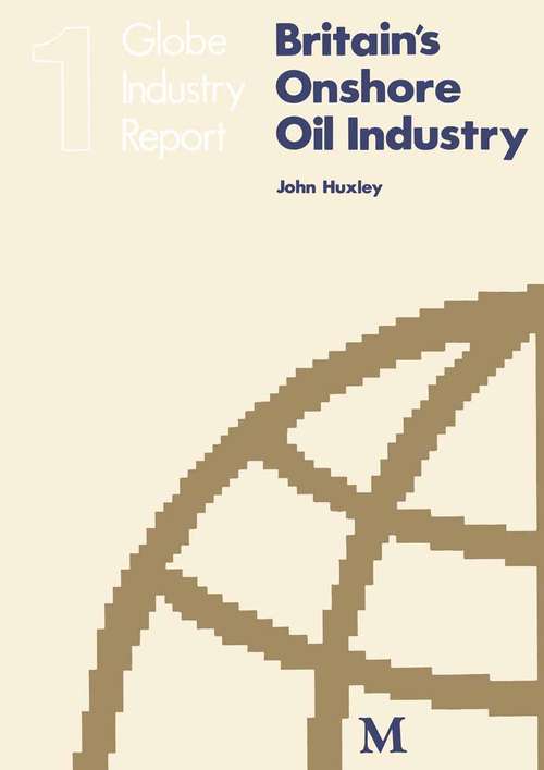 Book cover of Britain's Onshore Oil Industry (1st ed. 1983)