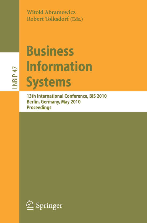 Book cover of Business Information Systems: 13th International Conference, BIS 2010, Berlin, Germany, May 3-5, 2010, Proceedings (2010) (Lecture Notes in Business Information Processing #47)