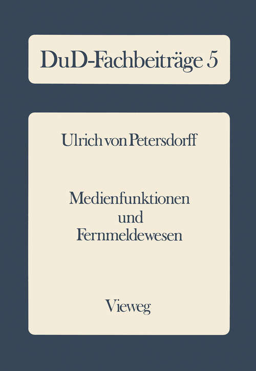 Book cover of Medienfunktionen und Fernmeldewesen: Zur Verwaltungskompetenz der Bundespost bei Bildschirmtext (1984) (DuD-Fachbeiträge #5)