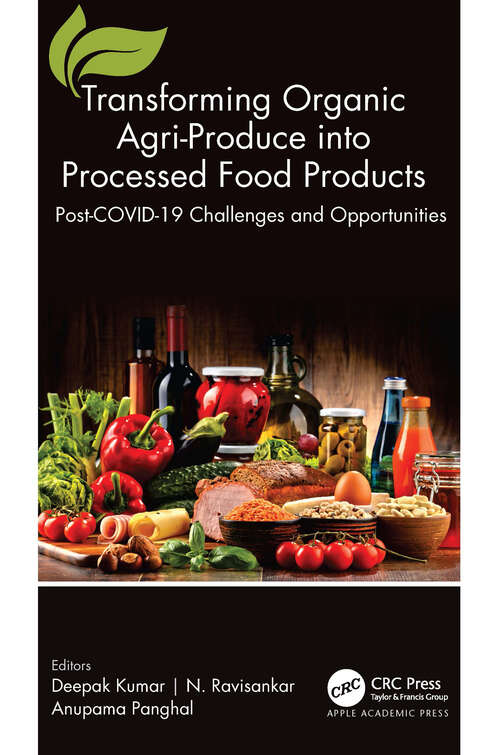 Book cover of Transforming Organic Agri-Produce into Processed Food Products: Post-COVID-19 Challenges and Opportunities