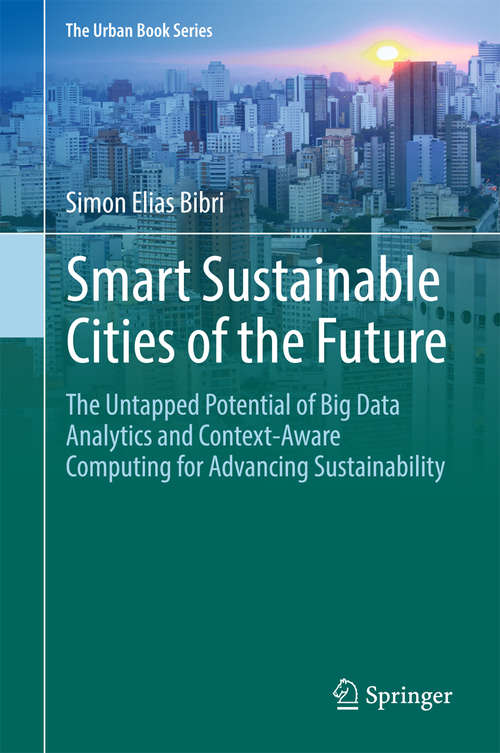 Book cover of Smart Sustainable Cities of the Future: The Untapped Potential of Big Data Analytics and Context–Aware Computing for Advancing Sustainability (1st ed. 2018) (The Urban Book Series)