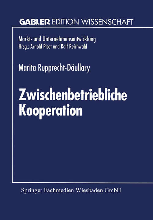 Book cover of Zwischenbetriebliche Kooperation: Möglichkeiten und Grenzen durch neue Informations- und Kommunikationstechnologien (1994) (Markt- und Unternehmensentwicklung Markets and Organisations)