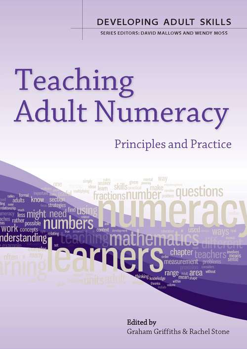 Book cover of Teaching Adult Numeracy: Principles And Practice (UK Higher Education OUP  Humanities & Social Sciences Education OUP)