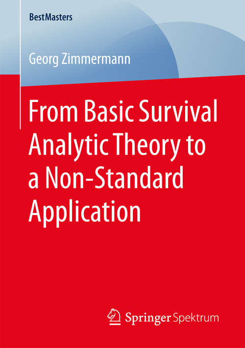 Book cover of From Basic Survival Analytic Theory to a Non-Standard Application (BestMasters)