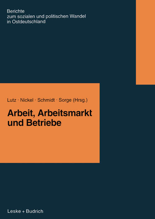 Book cover of Arbeit, Arbeitsmarkt und Betriebe (1996) (Berichte der Kommission für die Erforschung des Sozialen und Politischen Wandels in den Neuen Bundesländern e.V.: (KSPW) #1)